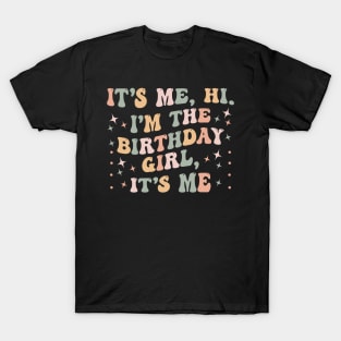 It's Me Hi I'm the Birthday Girl It's Me T-Shirt